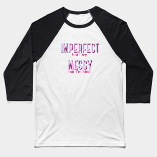 Imperfect and Messy - Waitress the Musical Baseball T-Shirt
